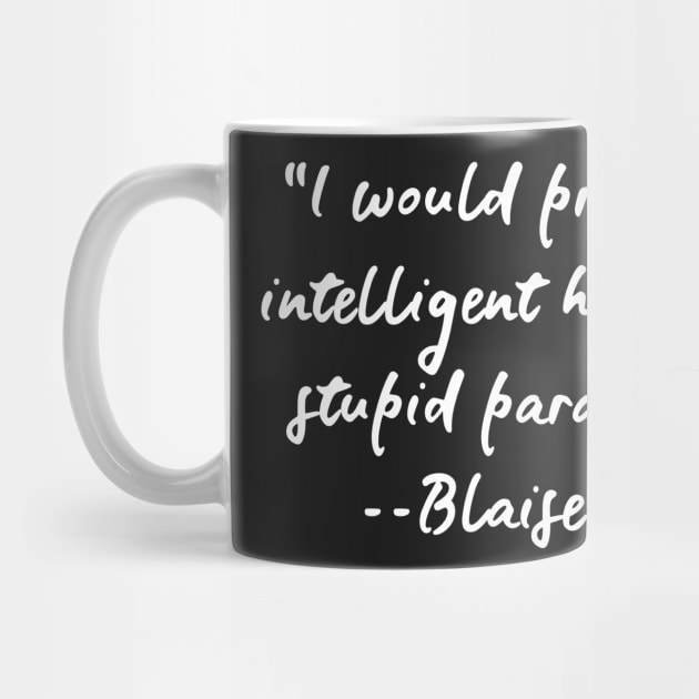 Blaise Pascal Quote about Intelligence by Scarebaby